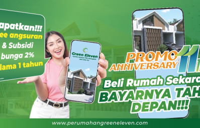 PROMO ANNIVERSARY 11th Green Eleven: Beli Rumah Sekarang, Bayarnya Satu Tahun Kemudian