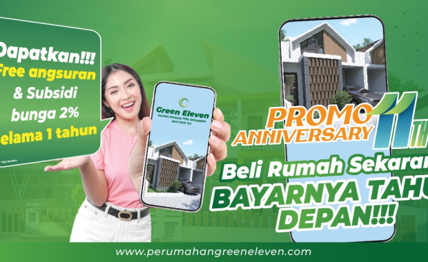 PROMO ANNIVERSARY 11th Green Eleven: Beli Rumah Sekarang, Bayarnya Satu Tahun Kemudian