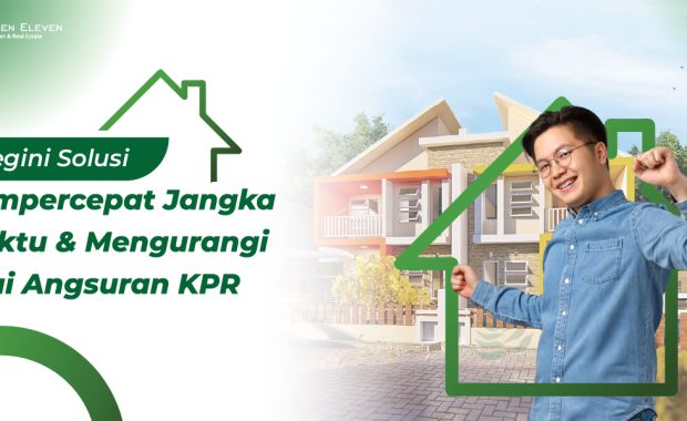 Begini Solusi Mempercepat Jangka Waktu & Mengurangi Nilai Angsuran KPR